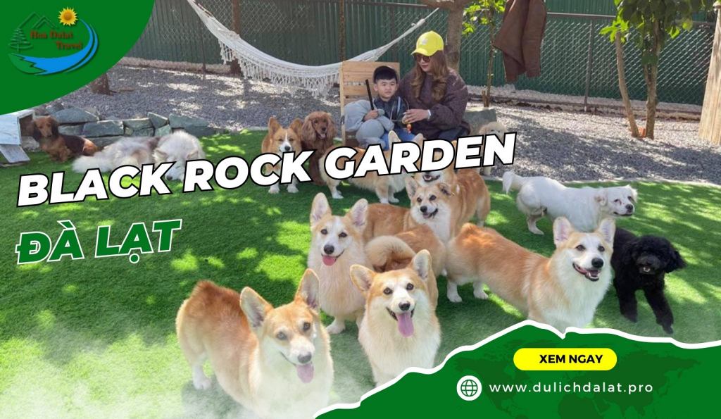 Black Rock Garden Đà Lạt