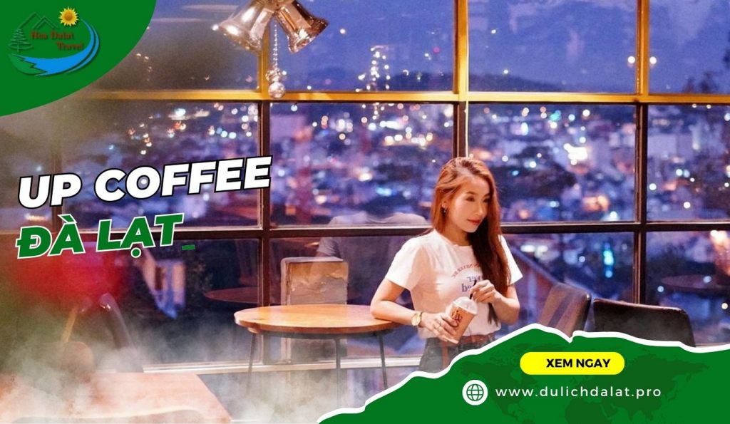 Up Coffee Đà Lạt